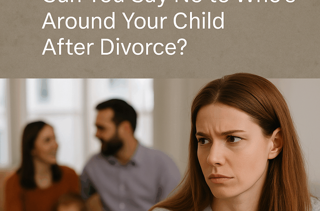 New Partner, New Problem: Can You Say No to Who’s Around Your Child After Divorce?