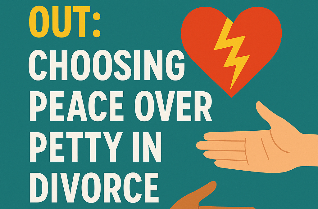 The Smart Way Out: Choosing Peace Over Petty in Divorce